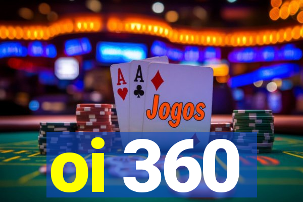 oi 360